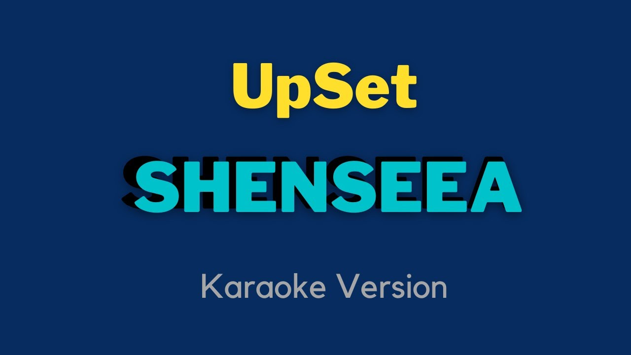 Shenseea - UpSet (Karaoke Version)