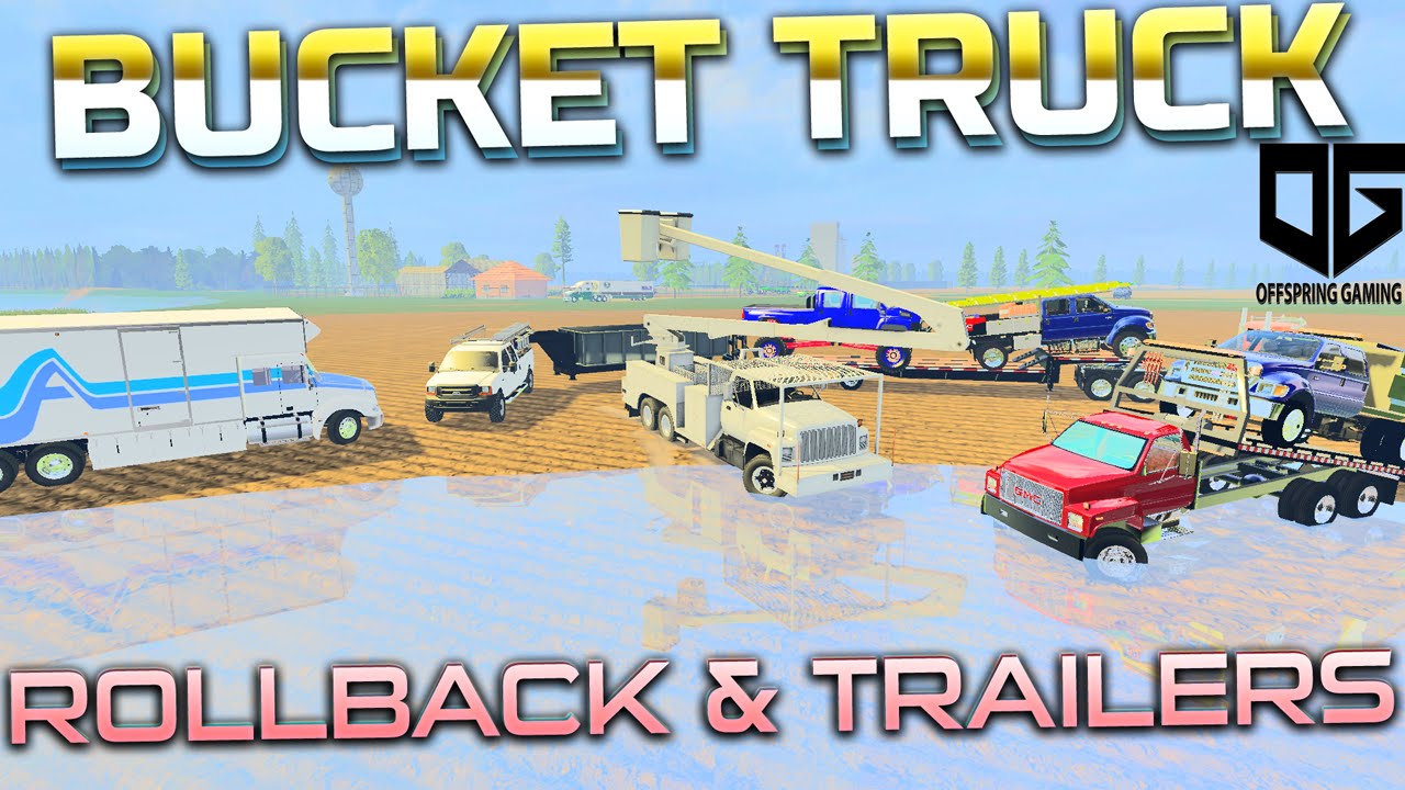 Farming Simulator -  GMC Bucket Truck, Rollback, Moving Trucks & Trailers!