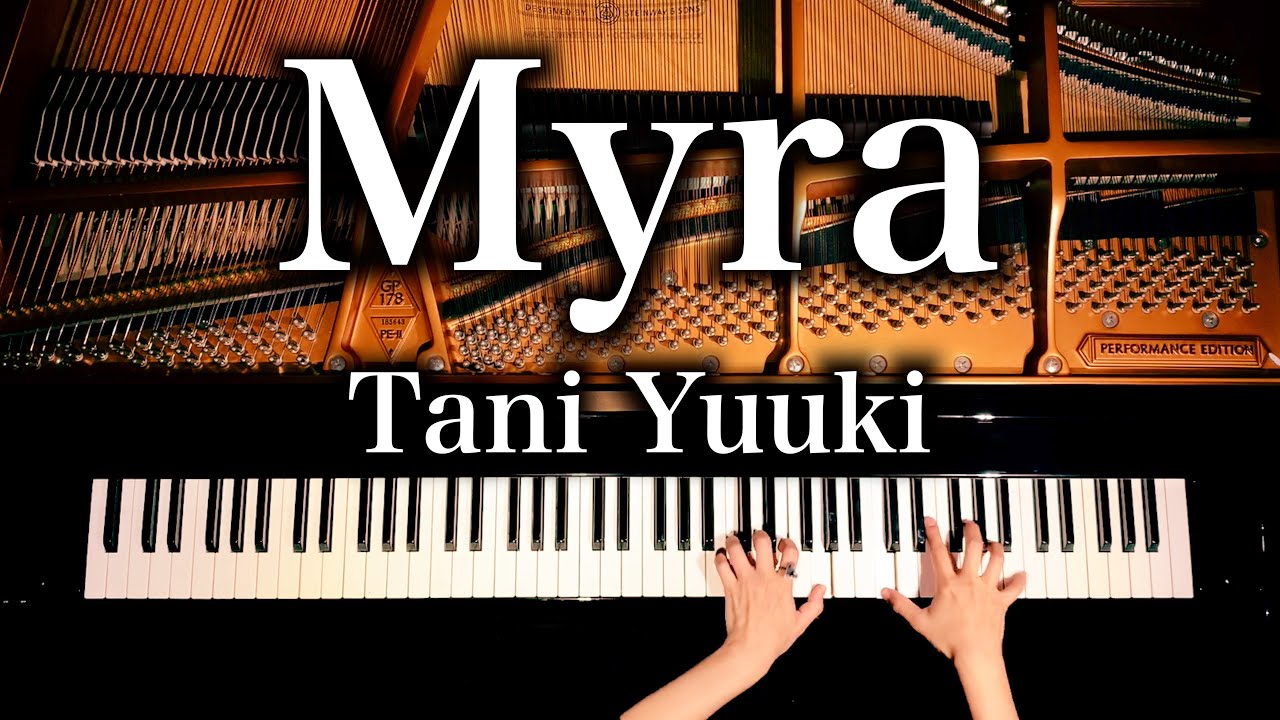 Myra - Tani Yuuki【楽譜あり】耳コピピアノで弾いてみた - The First Take Ver. - Piano cover - CANACANA