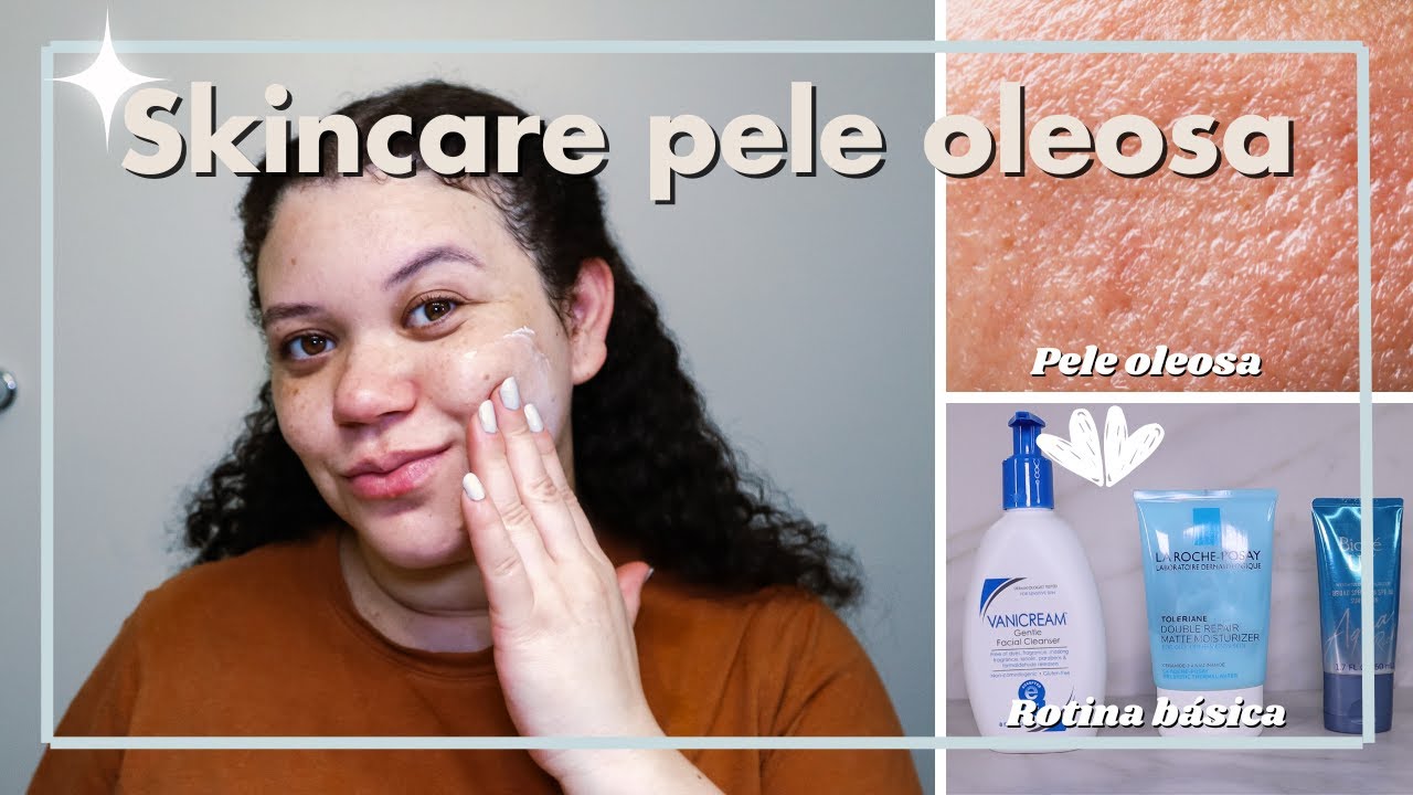 Como cuidar da pele oleosa pela manhã | Rotina de cuidados básicos