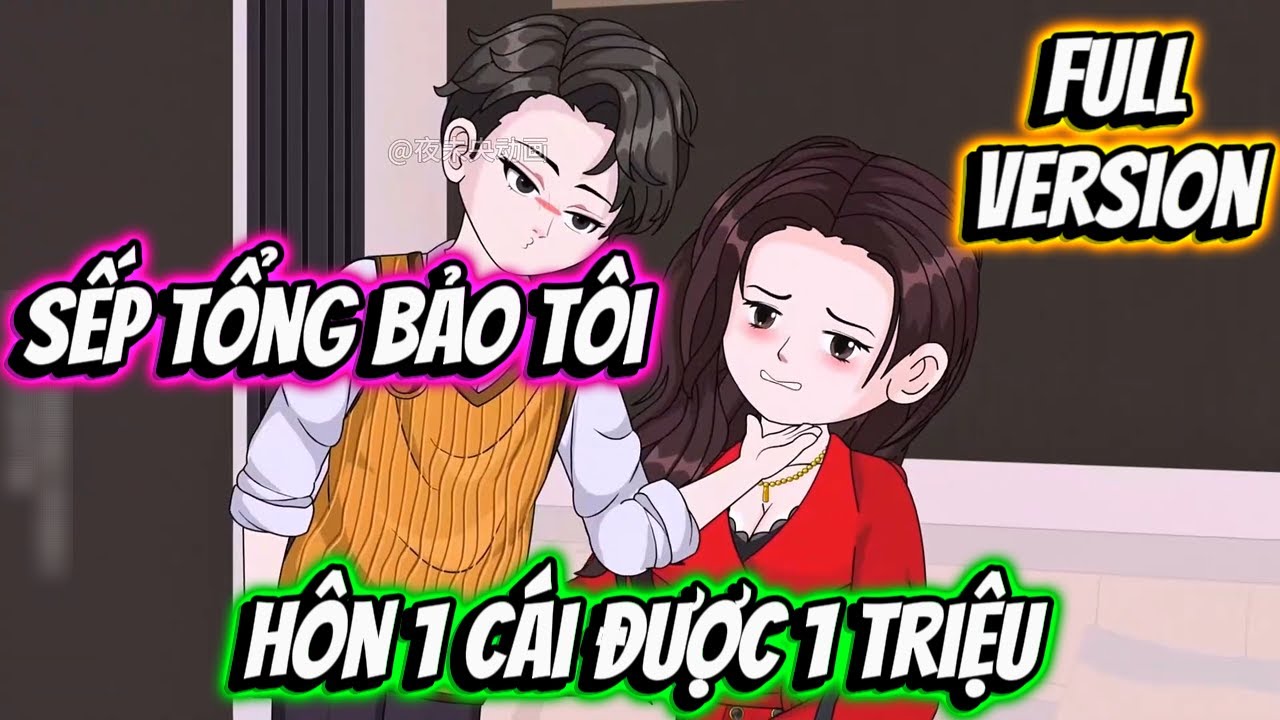 Sếp Tổng Bảo Tôi Hôn Một Cái Được Một Triệu | HHT Review