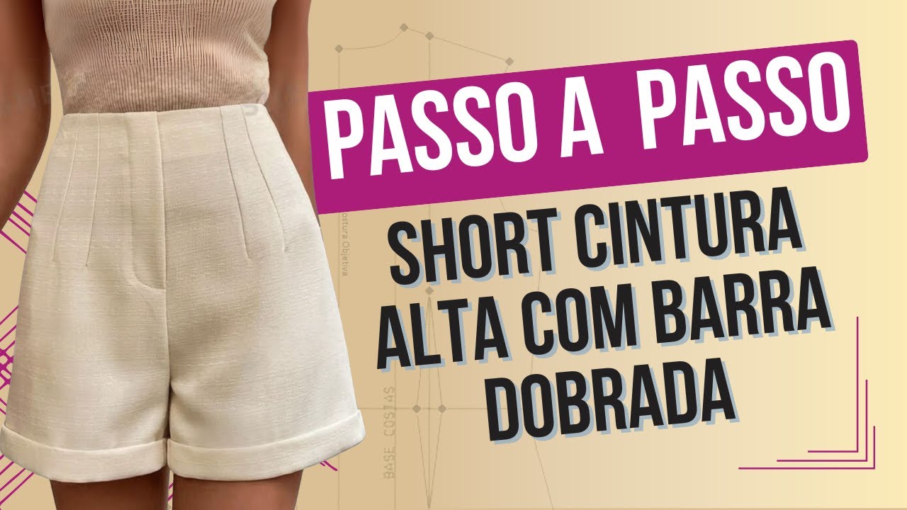 PASSO A PASSO Completo! - Aprenda a MODELAR um Short Cintura Alta com Barra Dobrada