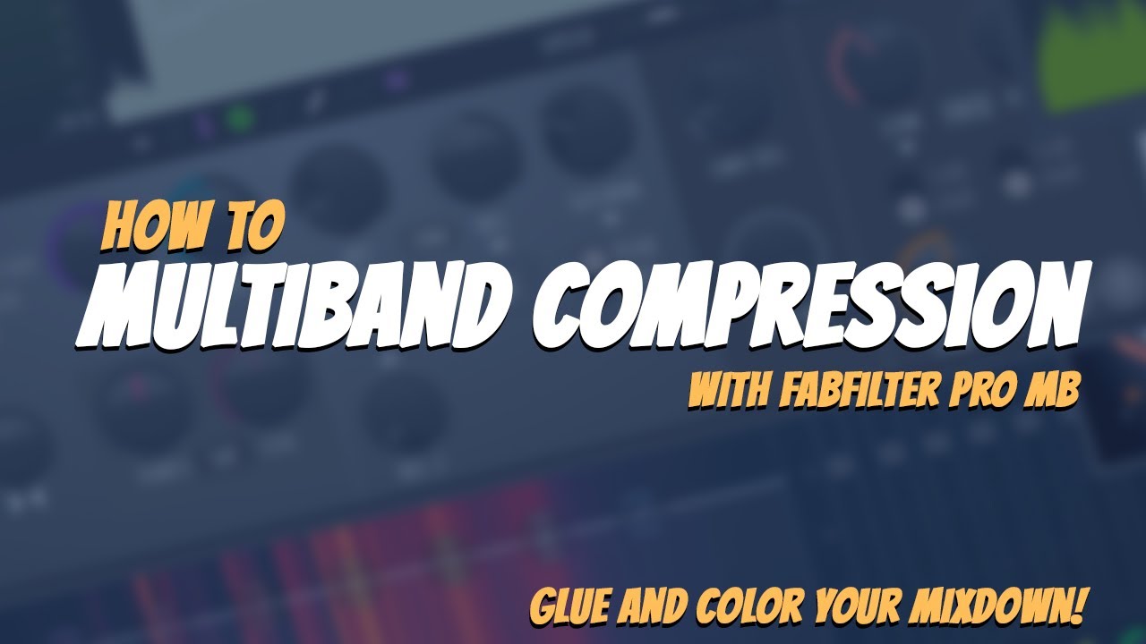 How To Use Multiband Compression | Fabfilter Pro MB | How To Color Your Mix