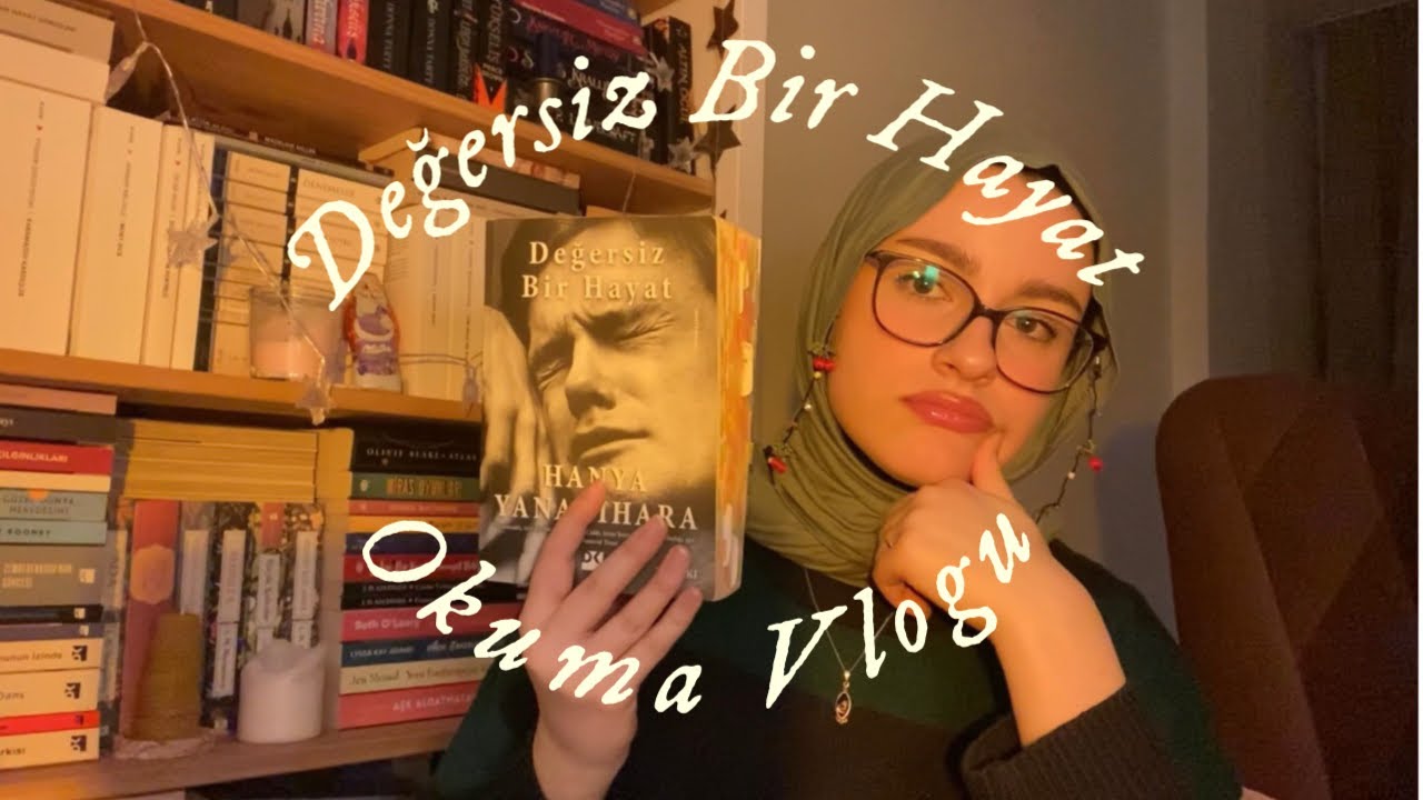 ☕️başarısız bir okuma vlogu: değersiz bir hayat / hanya yanagihara 💌