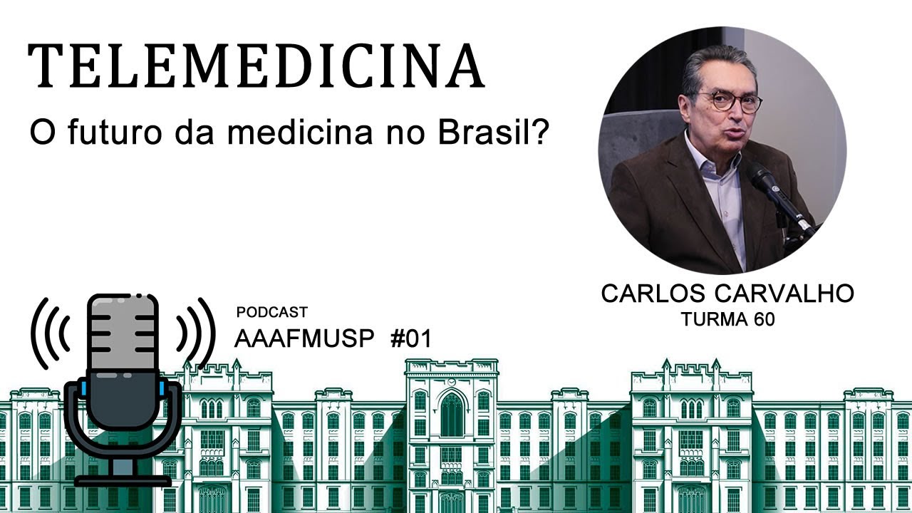 Telemedicina: O Futuro da Saúde com o Dr. Carlos Carvalho | Podcast AAAFMUSP #1