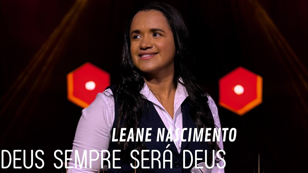 LEANE NASCIMENTO - DEUS SEMPRE SERÁ DEUS/( clipe oficial)
