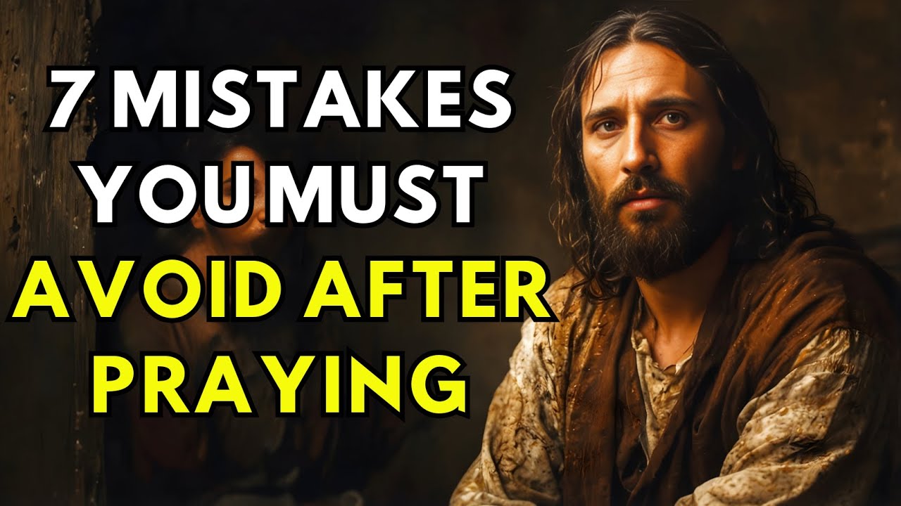 7 Costly Mistakes Christians Make After Praying | Biblical Wisdom That Can Change Your Life