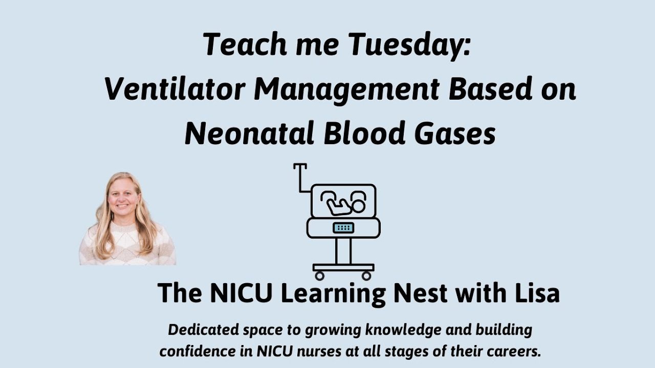 Blood gases and Ventilator Management for NICU Nurses
