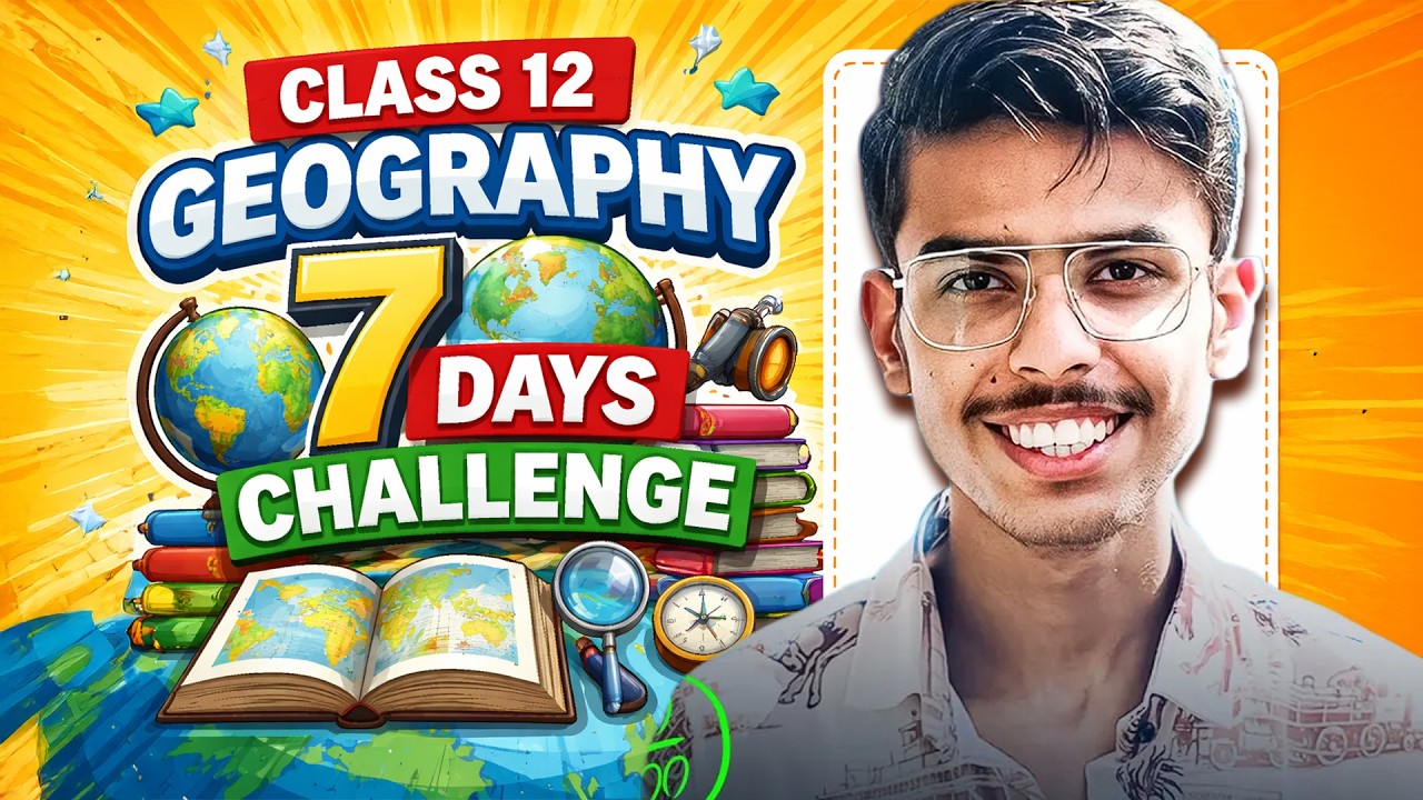 GEOGRAPHY CLASS 12: 7-DAY CHALLENGE TO MASTER FULL SYLLABUS! 💯
