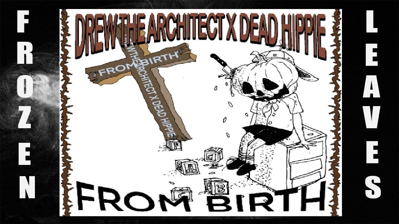 ✢DREW THE ARCHITECT & DEAD HIPPIE - FROM BIRTH [FULL EP]✢
