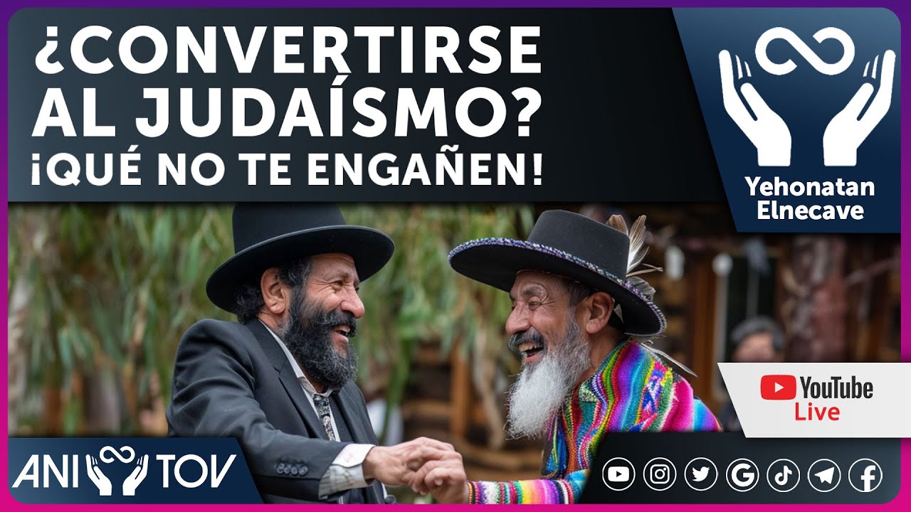 ¿CONVERTIRSE AL JUDAÍSMO? ¡QUÉ NO TE ENGAÑEN!