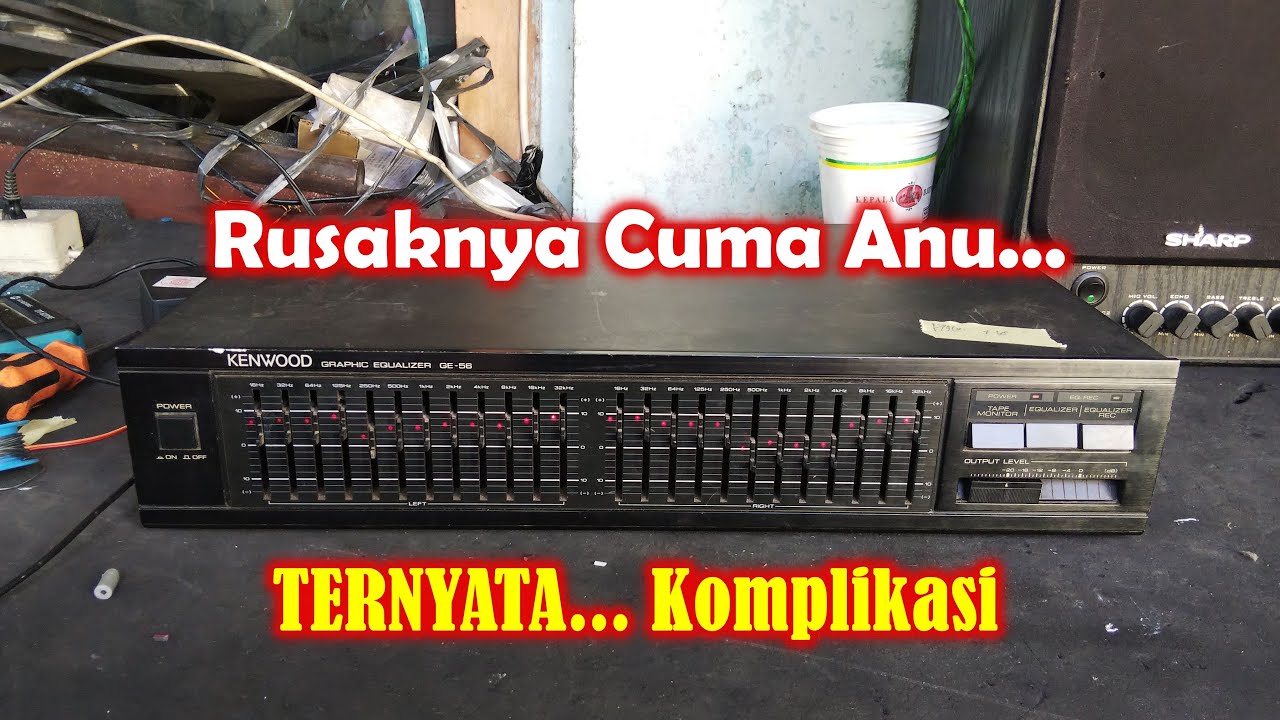 Equalizer Kenwood GE56 Rusak Komplikasi
