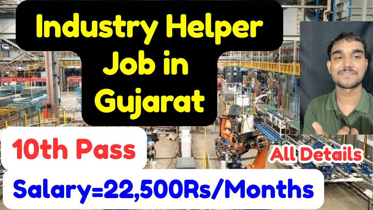 Industry Helper Job in Gujarat,10th Pass,Salary,Apply Details,Requirements,and More