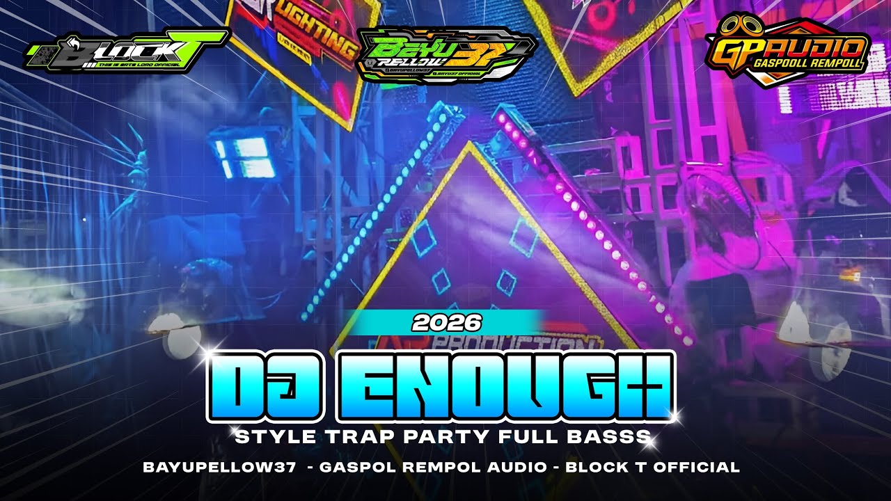 DJ ENOUGH STYLE TRAP PARTY FULL BASS YANG VIRAL  TIKTOK DI KARNAVAL 2026  GP AUDIO | BAYU37 OFFICIAL