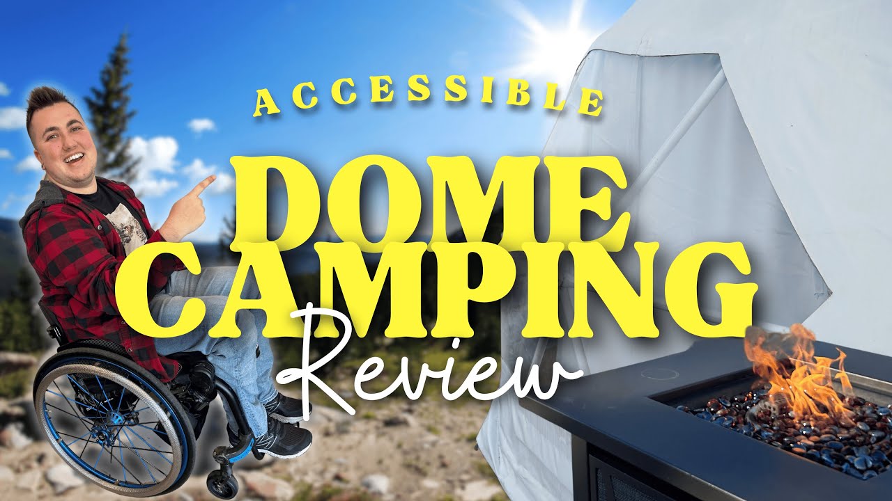 Wheelchair Accessible Dome Camping?! We tried it!
