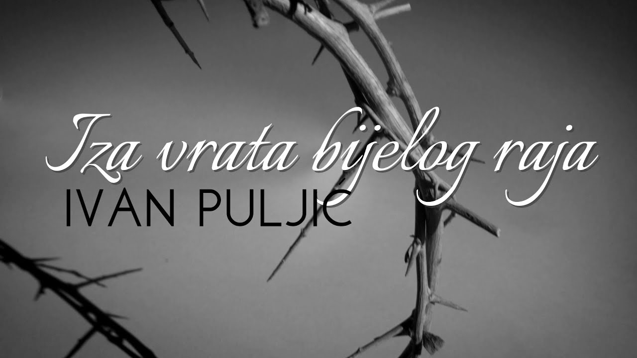 Ivan Puljić - Iza vrata bijelog raja (Official lyric video)