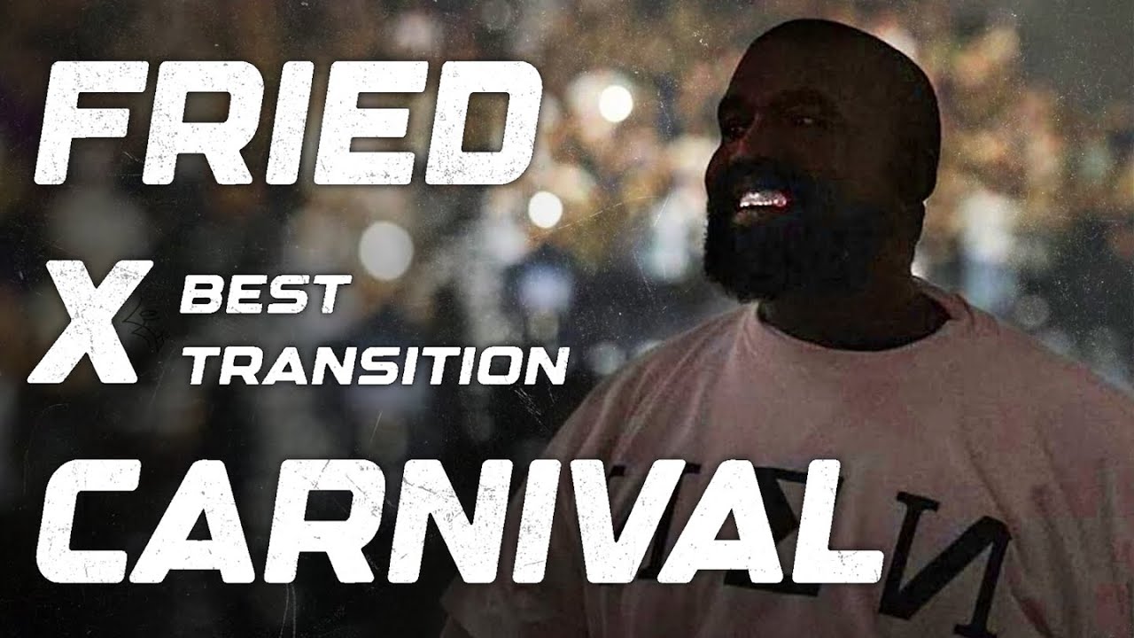 Kanye West - Fried x Carnival (ft. Playboi Carti) [TRANSITION]