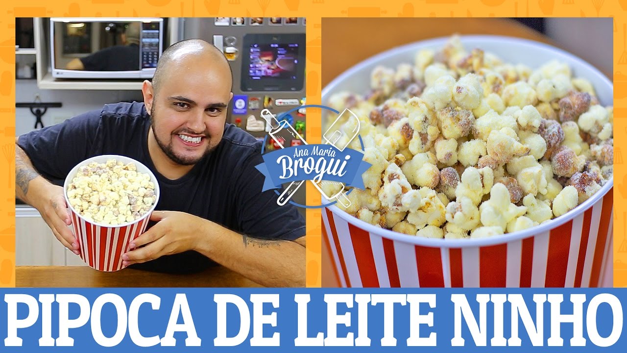 COMO FAZER PIPOCA DE LEITE NINHO | #AnaMariaBrogui