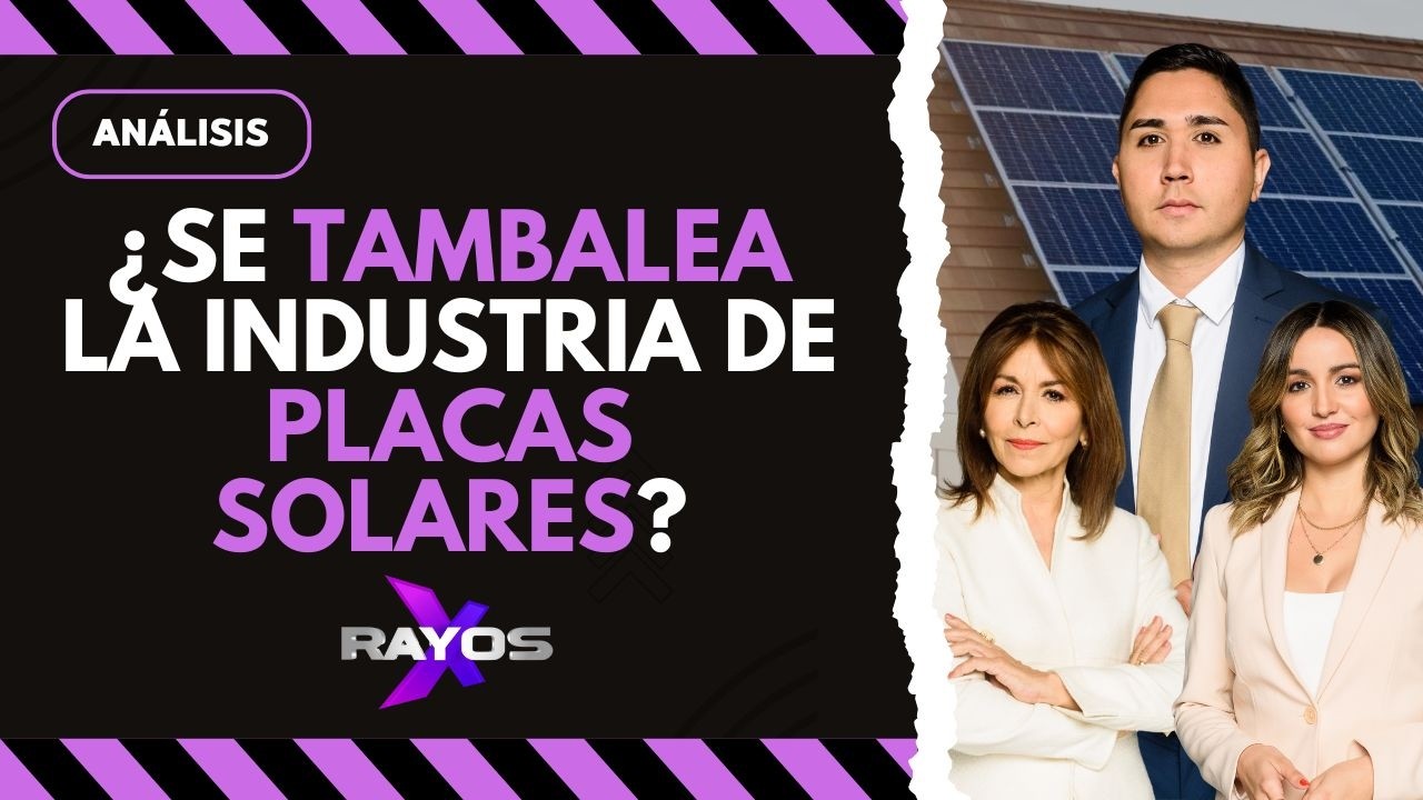 ¿Se TAMBALEA la industria de las PLACAS SOLARES? | Rayos X | 10 febrero 2026