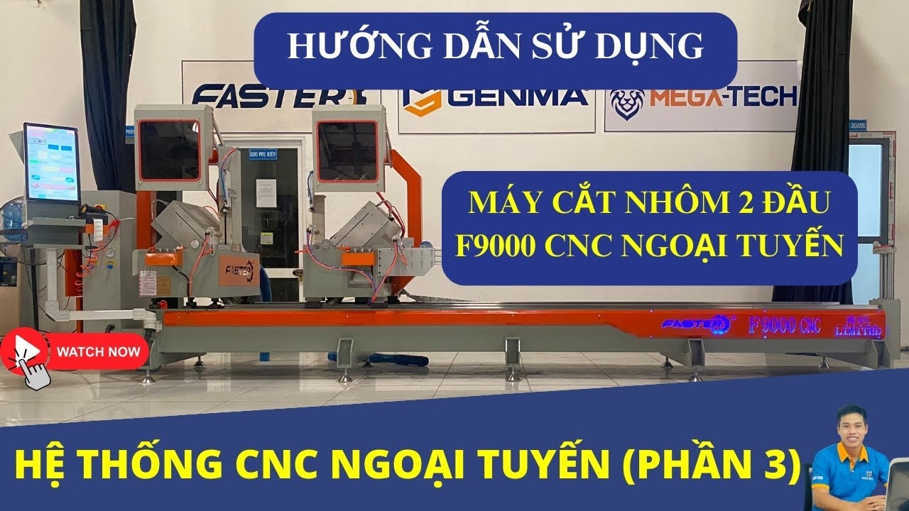 MÁY CẮT NHÔM 2 ĐẦU CNC NGOẠI TUYẾN F9000 | HƯỚNG DẪN VẬN HÀNH MÁY F9000 CNC | PHẦN 3