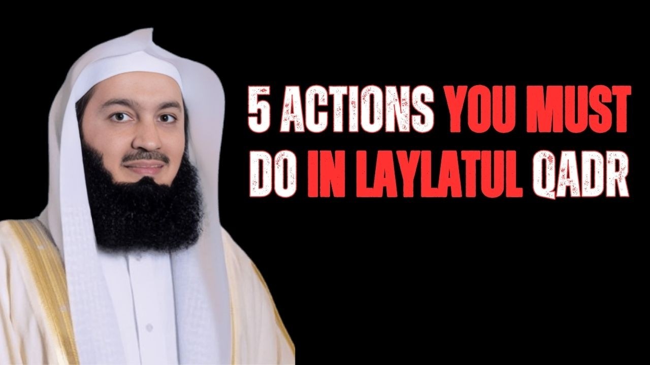 5 Things You Must Do on Laylatul Qadr | MUFTI MENK