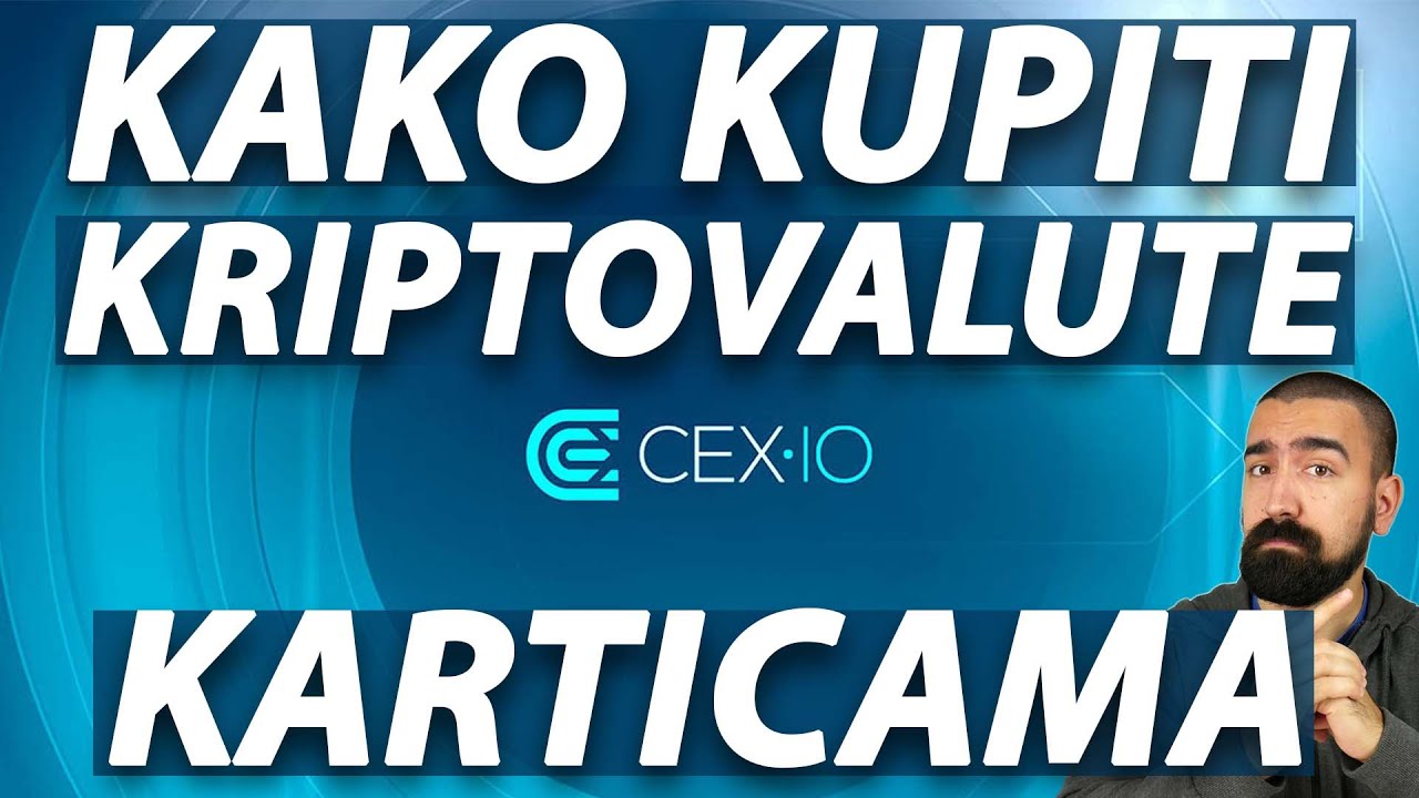 VODIČ ZA KUPOVINU KRIPTOVALUTA | CEX.IO 2022