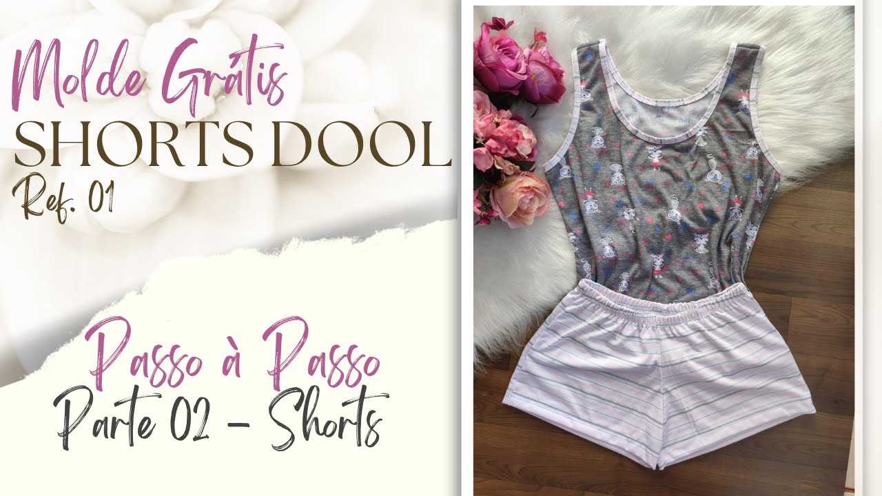 #MoldeGrátis - Como Costurar um Pijama Adulto - Costura Shorts - Vídeo 02 - Ref. 01