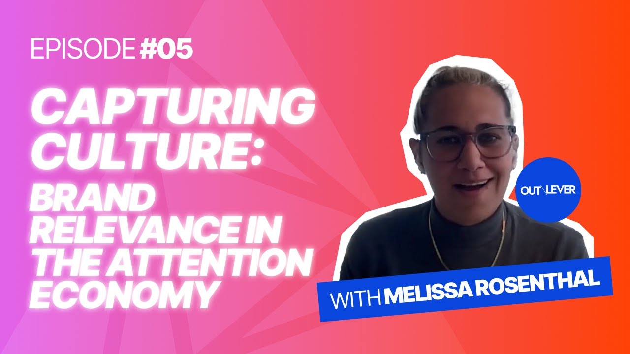 Capturing Culture: Brand Relevance in the Attention Economy with Melissa Rosenthal