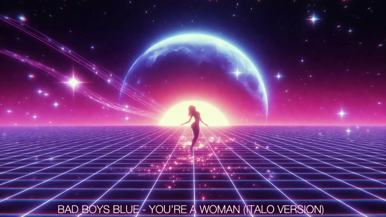 BAD BOYS BLUE – YOU'RE A WOMAN (ITALO VERSION)