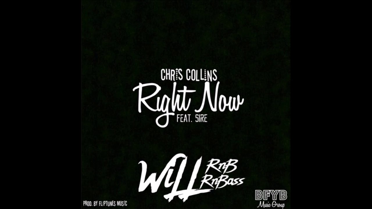 Chris Collins Feat. Sire - Right Now (Prod. Fliptunes Music)