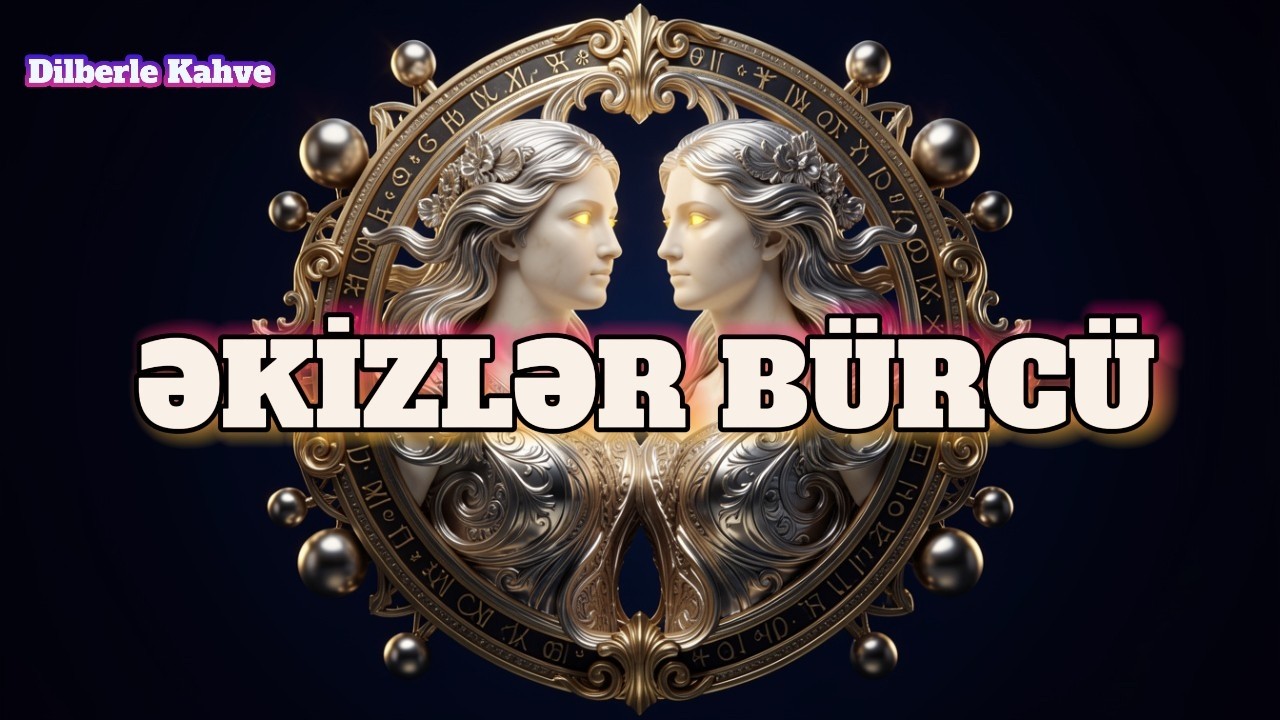 ƏKİZLƏR BÜRCÜ. Həftəlik bürc proqnozu (9-15 MART)