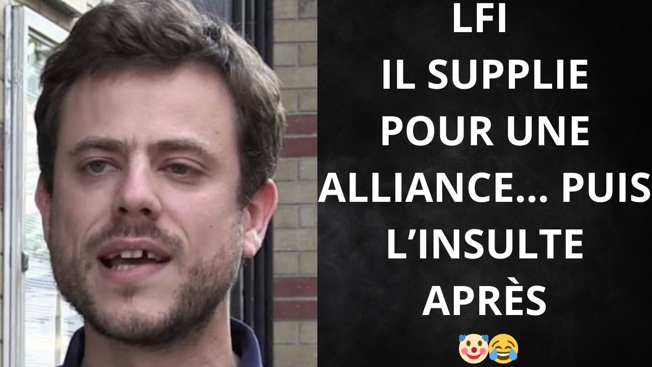LFI : IL SUPPLIE POUR UNE ALLIANCE&hellip; PUIS L'INSULTE APR&Egrave;S 🤡😂