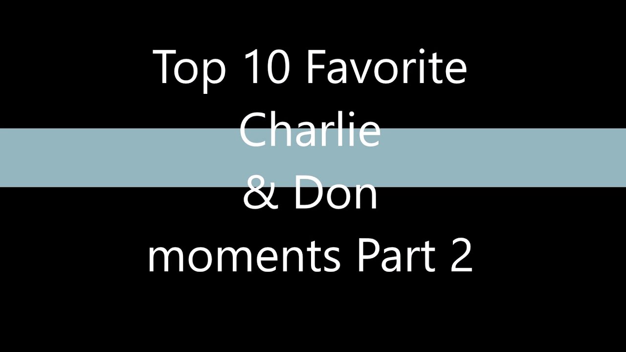 My Top Favorite 10 Charlie & Don moments Part 2