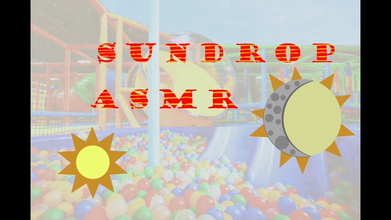 Sundrop ASMR part 2