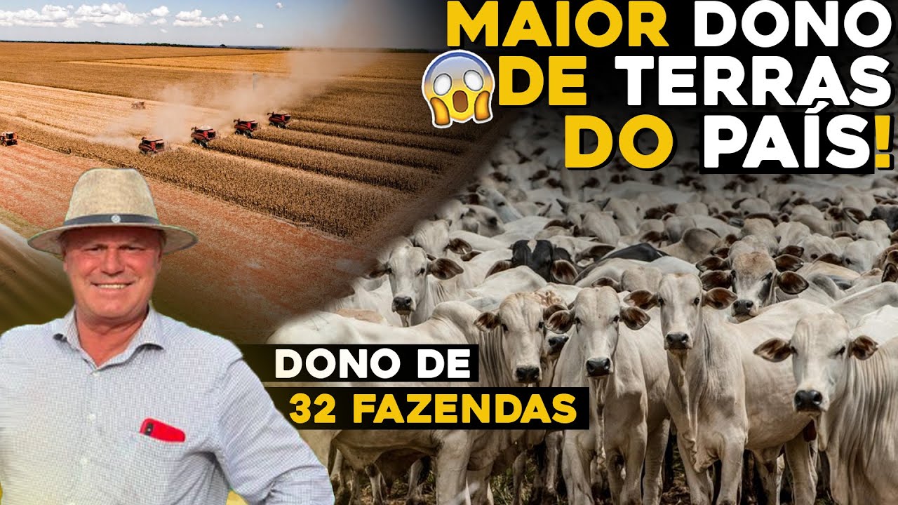 ELE É O FAZENDEIRO MAIS RICO DO BRASIL - Dono de 32 fazendas!