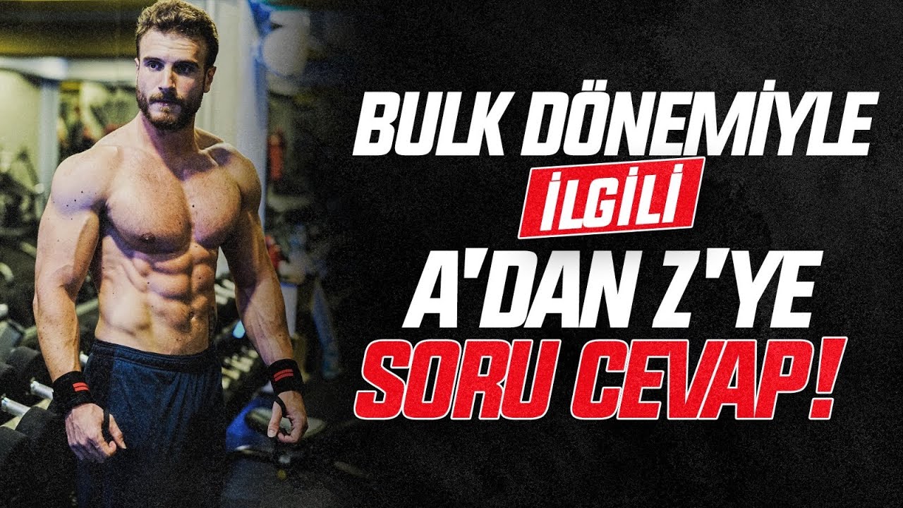 BULK DÖNEMİ SORU-CEVAP | ANTRENMAN VE BESLENME DETAYLARI