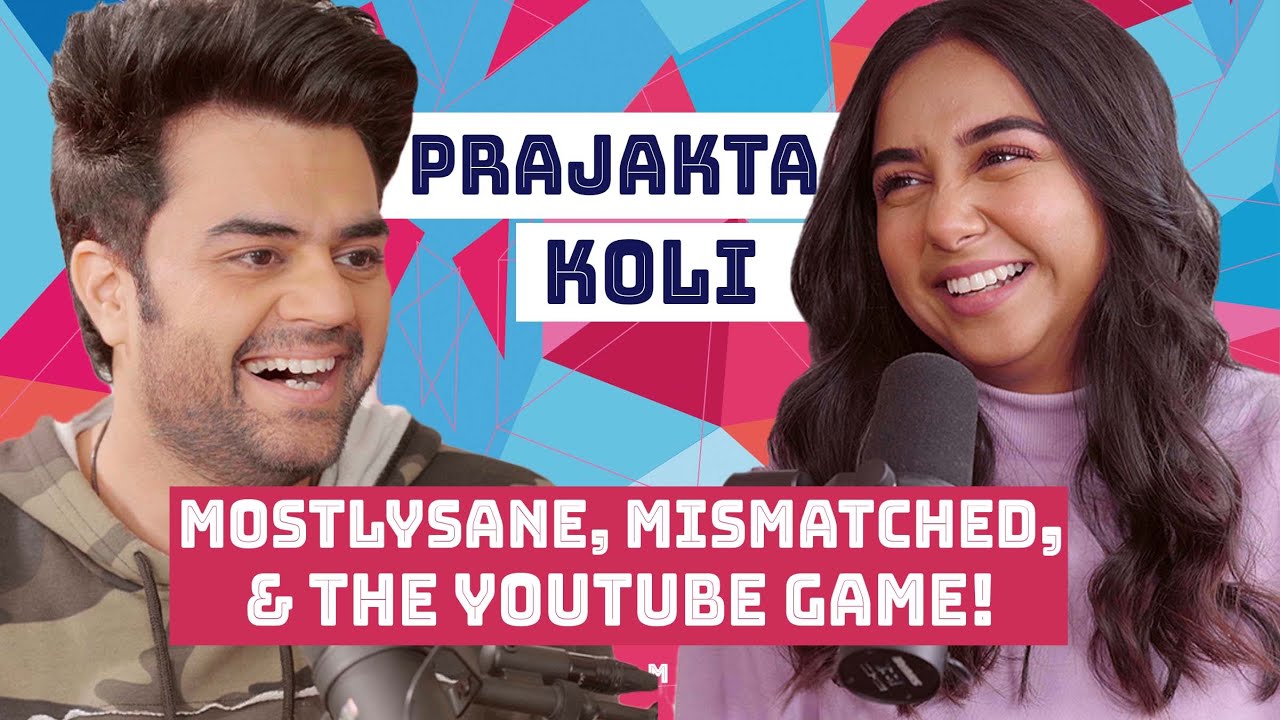 MostlySane | Prajakta Koli | Friends in Youtube, Michelle Obama, and more! | Episode #13