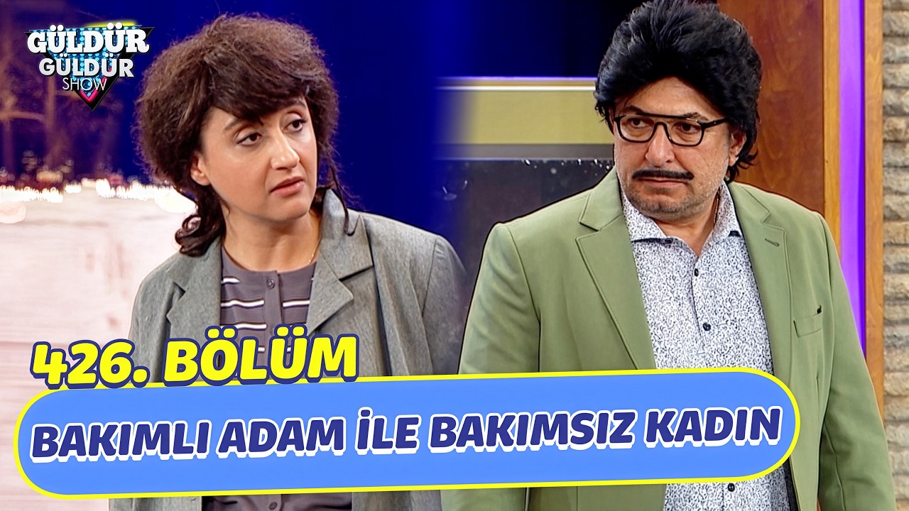Bakımlı Adam İle Bakımsız Kadın - 426. Bölüm (Güldür Güldür Show)
