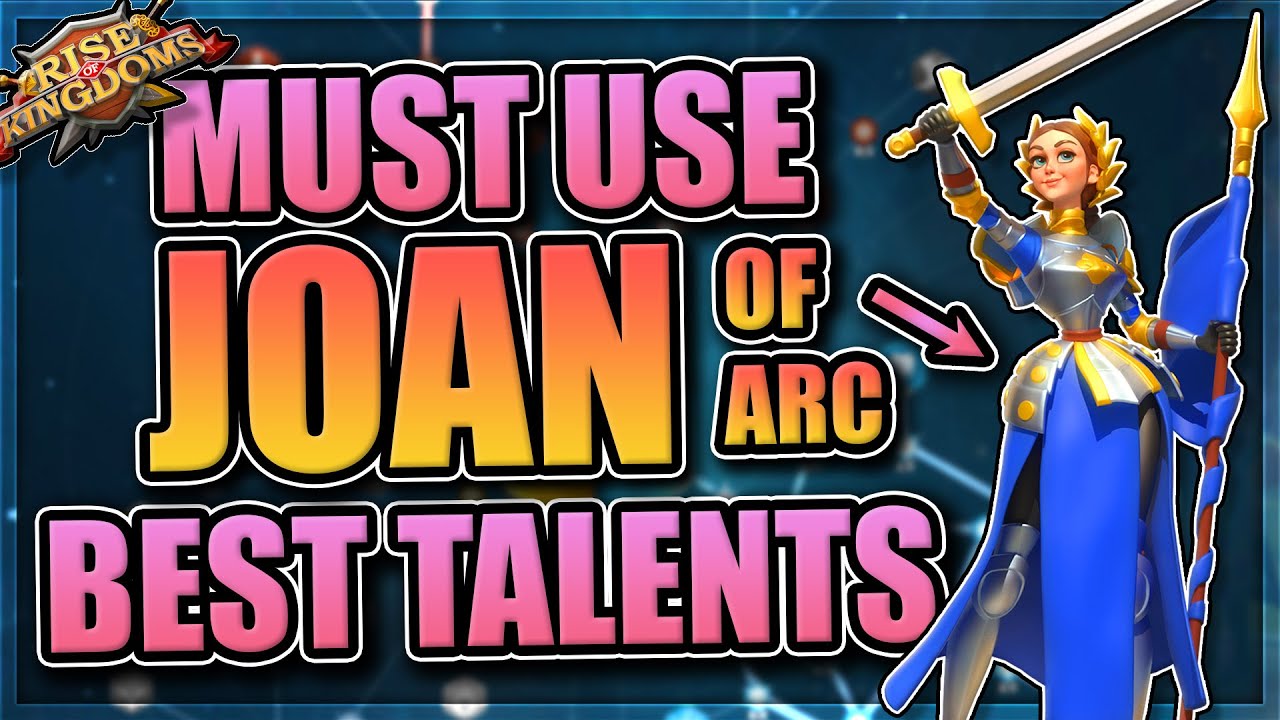 Best Joan of Arc Talents + Guide in Rise of Kingdoms