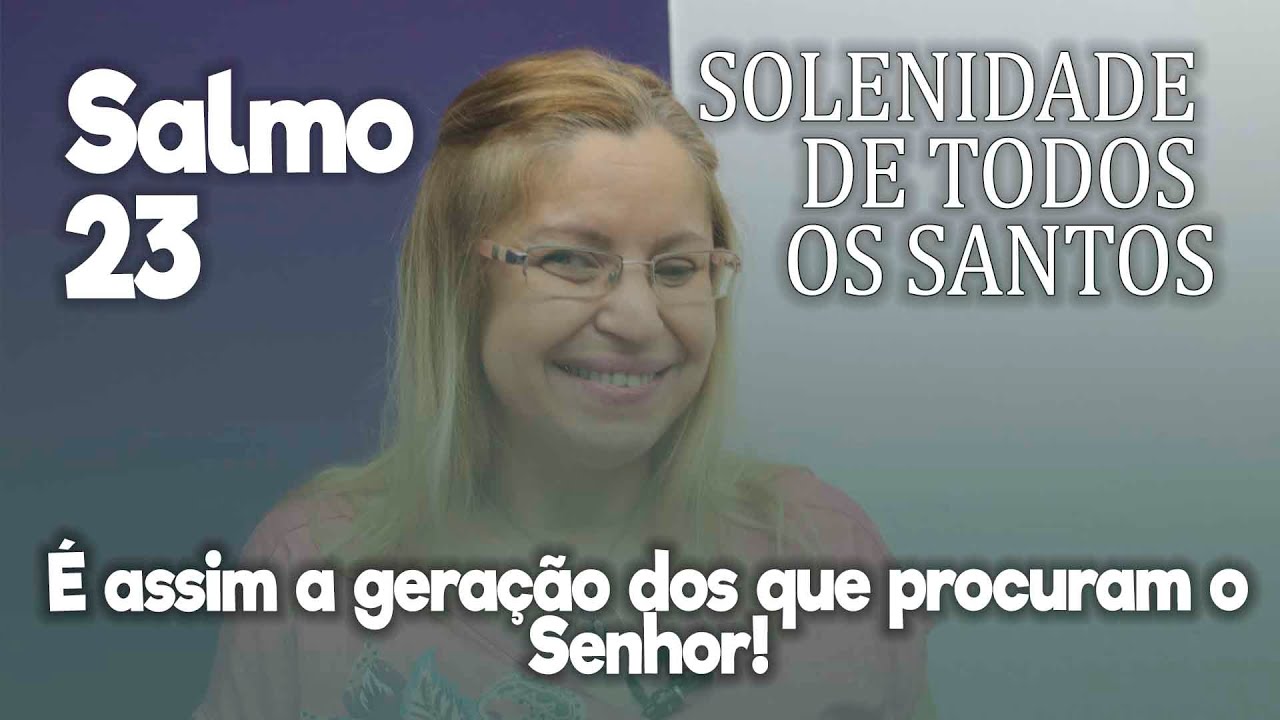 SALMO 23 - SOLENIDADE DE TODOS OS SANTOS |  