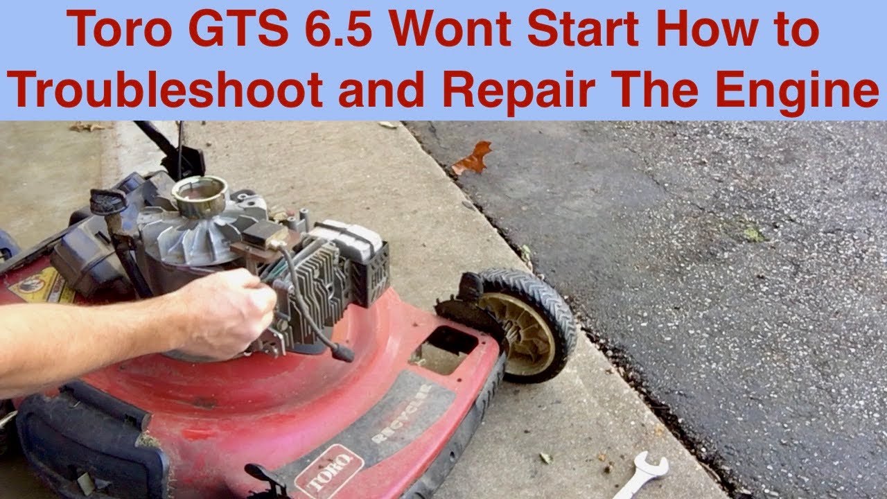 Toro GTS 6.5 Wont Start How to Troubleshoot and Repair The Engine