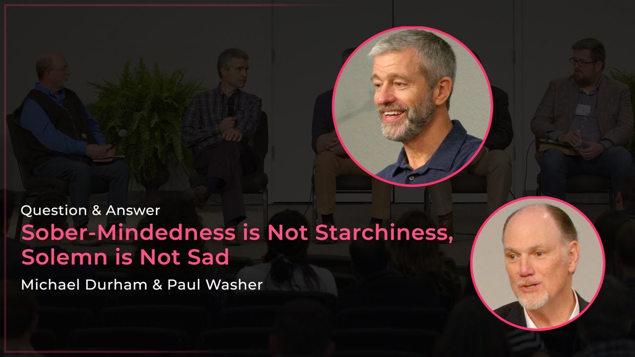 Sober-Mindedness is Not Starchiness, Solemn is Not Sad - Durham & Washer