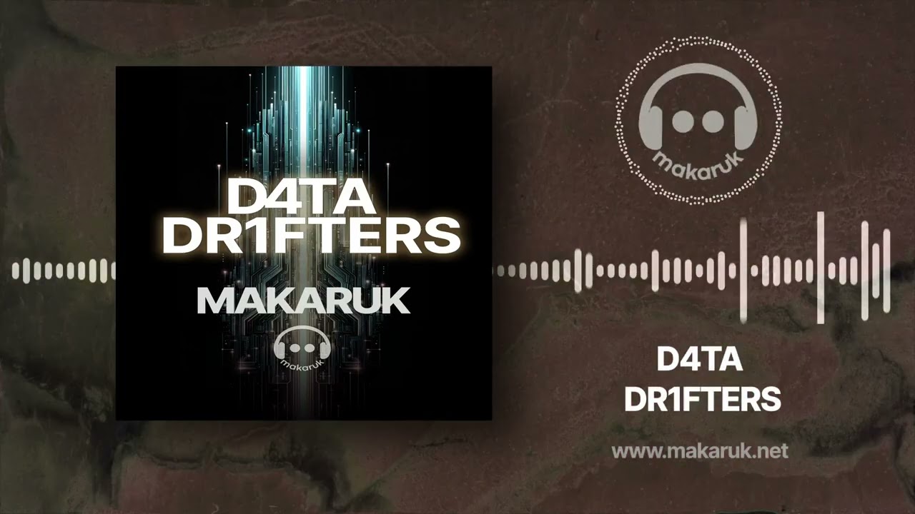 Makaruk -  D4TA DR1FTERS - ELECTROACOUSTIC MUSIC COMPOSITION