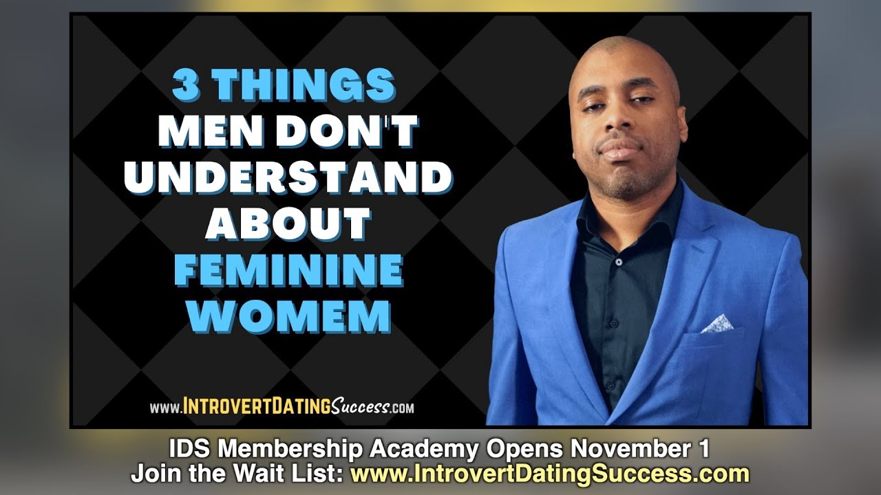 3 Things Men Don't Understand About Feminine Women