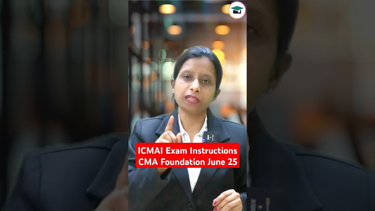 ICMAI Exam Instructions CMA Foundation June 25 | #shorts