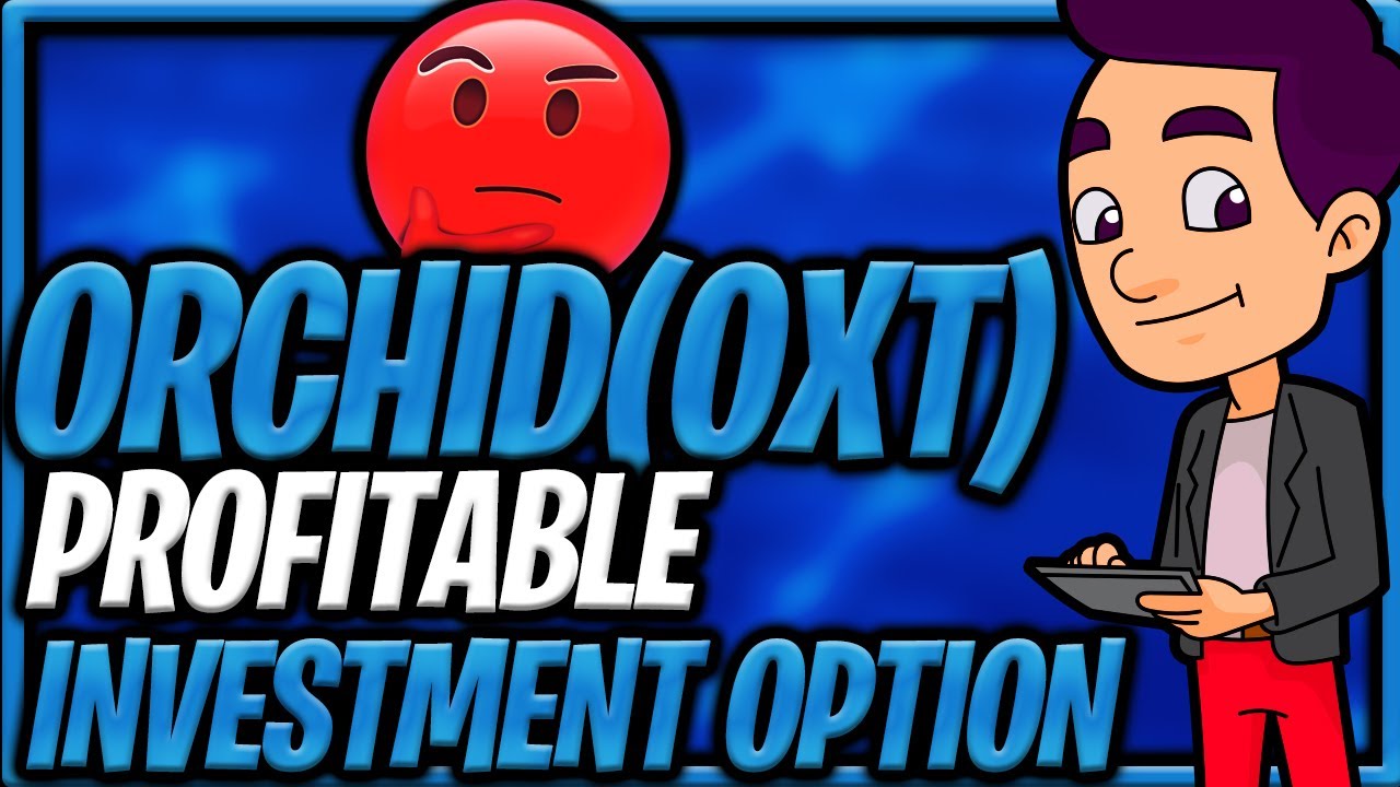 Orchid CryptoCurrency Potential Price Predictions - Investment Options