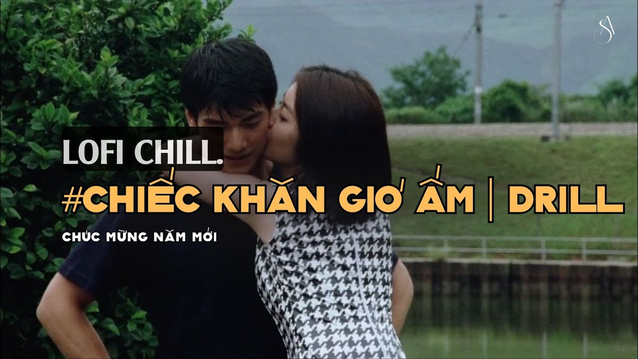 Gửi cho anh đêm lung linh và chiếc khăn gió ấm | Chiếc Khăn Gió Ấm Lofi - Nhạc Chill 8x 9x Hot Trend