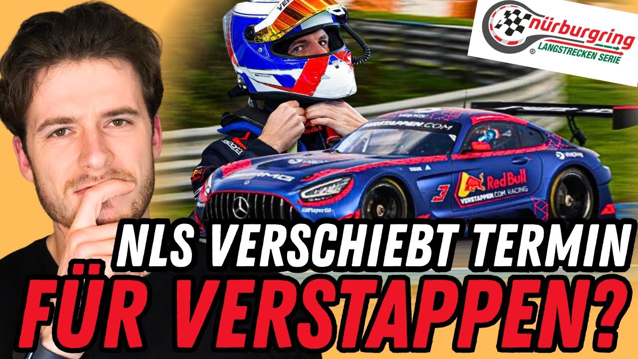 NLS verschiebt Termin! Wegen Max Verstappen?!Gründe und Ausmaße! 