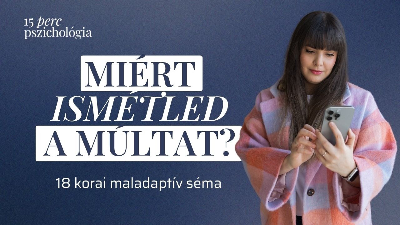 Mi a séma, hogyan alakul ki? 18 korai maladaptív séma a kapcsolataid mögött | 15 perc pszichológia