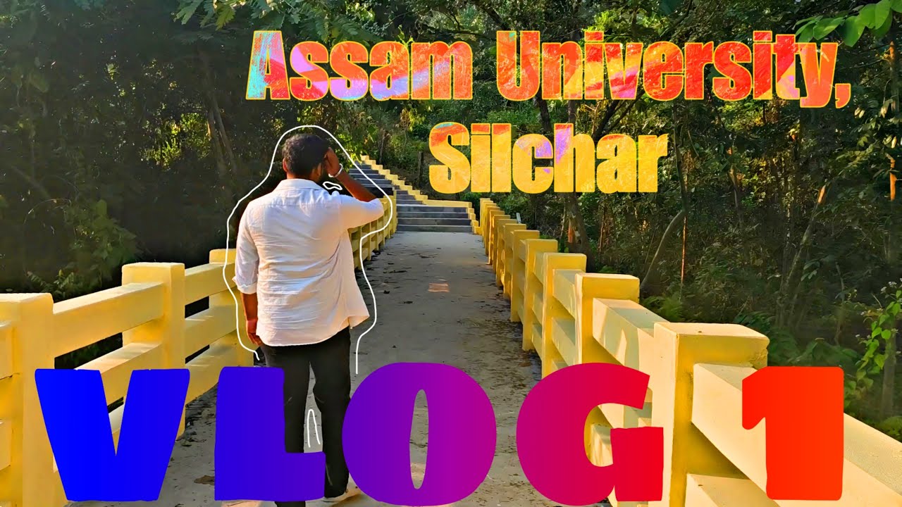 FIRST VLOG. ASSAM UNIVERSITY SILCHAR. WALK AROUND.